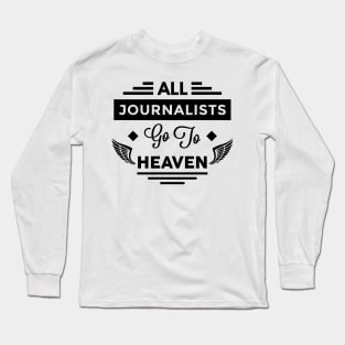 All Journalists Go To heaven Long Sleeve T-Shirt